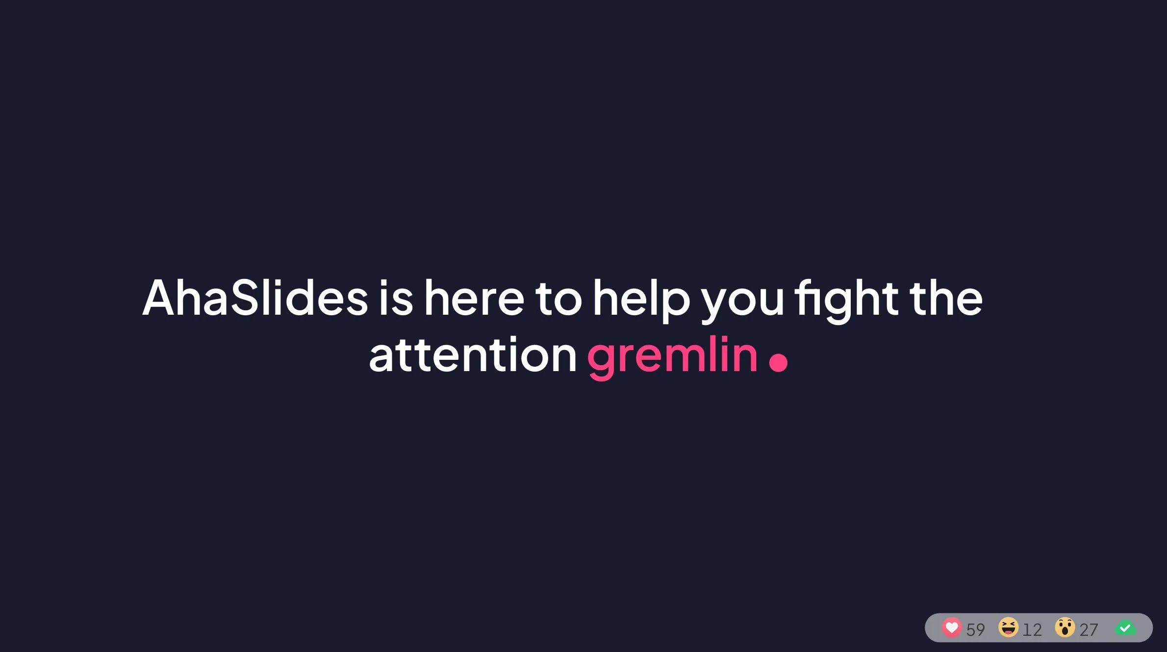 The image's text is AhaSlides is here to help you fight the attention gremlin